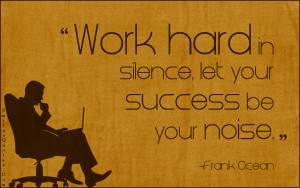 .Com - work hard, work, silence, success, noise, advice, attitude ...