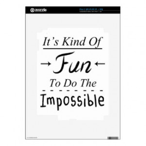 It's Kind Of Fun To Do The Impossible, Funny Quote iPad 2 Decal