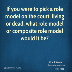 to pick a role model on the court, living or dead, what role model ...