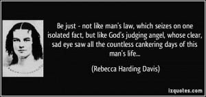 ... countless cankering days of this man's life... - Rebecca Harding Davis