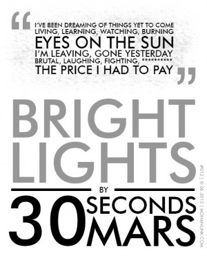 Bright Lights | Quote Art | 30 Seconds to Mars by mohanlink
