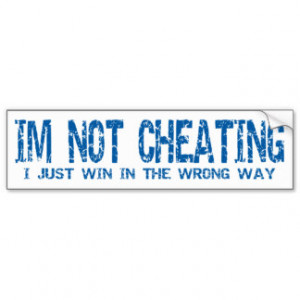 Not Cheating Bumper Stickers