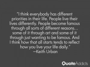 think everybody has different priorities in their life. People live ...