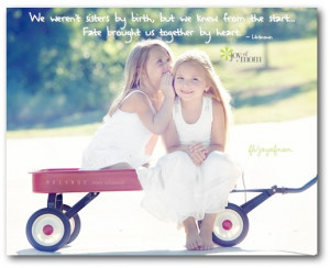 We weren’t sisters by birth, but we knew from the start... Fate ...