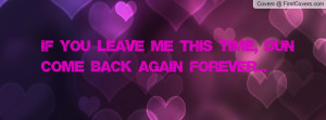 if you leave me this time , Pictures , dun come back again forever ...