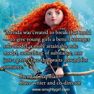 Merida was created to break that mold - to give young girls a better ...