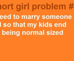 Tall Girl Problems Quotes for short girl problem
