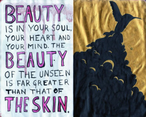 beauty is in your soul, your heart and your mind. the beauty of the ...