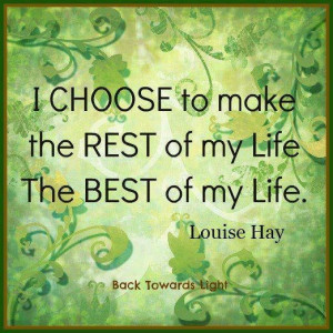 choose to make the rest of my life the best of my life