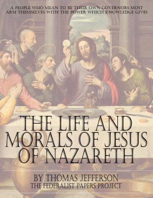 ... of “The Life and Morals of Jesus of Nazareth” by Thomas Jefferson