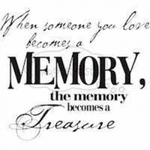 Treasure your memories, but live for the moment!