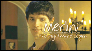picspam] merlin/arthur show: episode 2x03: the nightmare begins