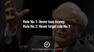 Warren Buffet Quotes Rule No.1: Never lose money. Rule No.2: Never ...