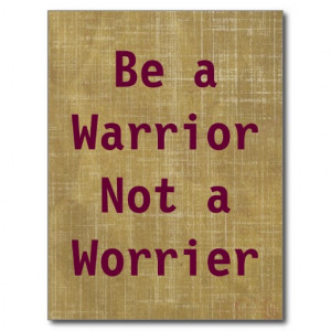 Be a Warrior, Not a Worrier Postcard