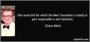 ... is clearly in part responsible is anti-Semitism. - Steve Allen