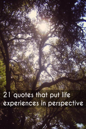 21 Quotes That Put Life Experiences in Perspective
