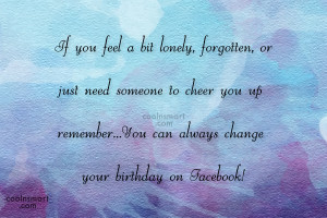Facebook Status Quote: If you feel a bit lonely, forgotten,...
