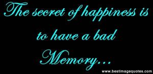 The-secret-of-happiness-is-to-have-a-bad-memory..jpg
