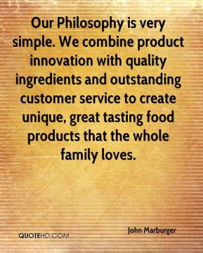 ... customer service to create unique, great tasting food products that