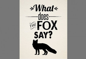 There's one sound that no one knows. What does the fox say? A super ...
