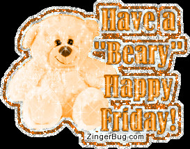 ... features a teddy bear and the comment: Have a Beary Happy Friday