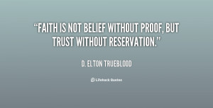Faith Is Not Belief Without Proof, But Trust Without Reservation ...