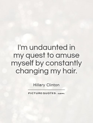 quest to amuse myself by constantly changing my hair picture quote 1