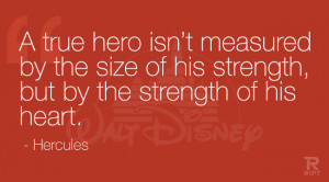 ... size of his strength, but by the strength of his heart. – Hercules