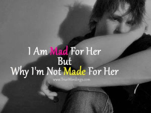 Am Mad For Her But | Sad Saying Quote