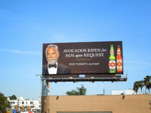 Stay Thirsty My Friends Dos Equis Quotes Dos equis avocados billboard