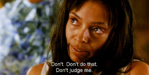 ... Don't do that. Don't judge me. Diary of a Mad Black Woman quotes