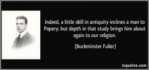 little skill in antiquity inclines a man to Popery.