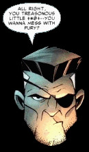 ... it, Phoenix-like, back to life... He is Nick Fury, Agent of SHIELD
