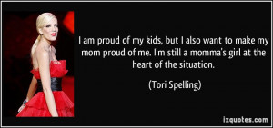 am proud of my kids, but I also want to make my mom proud of me. I'm ...
