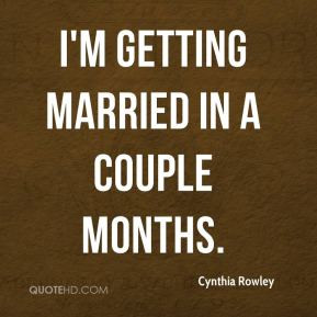 Getting Married Quotes I m getting married in a