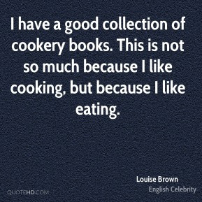 More Louise Brown Quotes