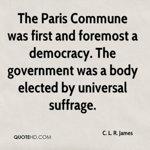 The Paris Commune was first and foremost a democracy. The government ...