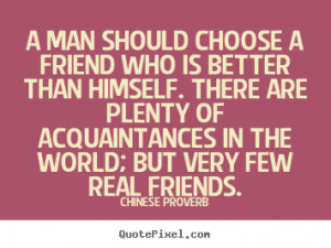 ... who is better than himself... Chinese Proverb good friendship quotes