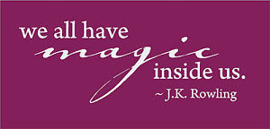 WE-ALL-HAVE-MAGIC-INSIDE-JK-ROWLING-QUOTE-Vinyl-Wall-Art-Decal-Decor ...