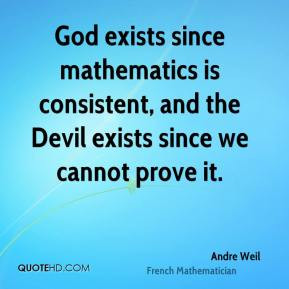 Andre Weil - God exists since mathematics is consistent, and the Devil ...