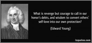What is revenge but courage to call in our honor's debts, and wisdom ...