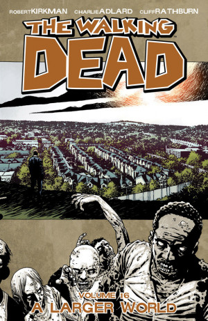 Natasha Reads: The Walking Dead, Volume 16- A Larger World