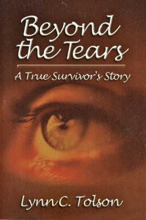 Beyond the Tears: A True Survivor's Story