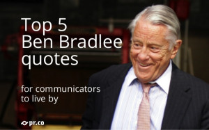 Ben Bradlee quotes for communicators to live by