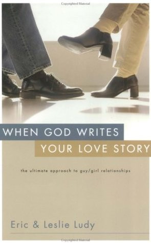 ... Your Love Story: The Ultimate Approach to Guy/Girl Relationships