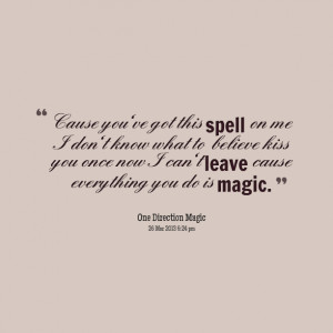 Quotes Picture: cause you've got this spell on me i don't know what to ...