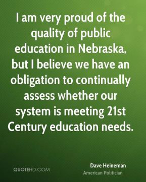 Dave Heineman - I am very proud of the quality of public education in ...