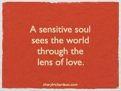 ... Quotes, Sensitive Heart, Empath Quotes, Sensitive Soul, Love Quotes