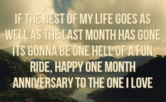 One Month Anniversary Quotes | ... one hell of a fun ride happy one ...