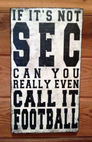 SEC Football is the only Football!!Football Alabama, Alabama Football ...